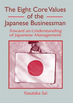 Hardcover The Eight Core Values of the Japanese Businessman: Toward an Understanding of Japanese Management Book