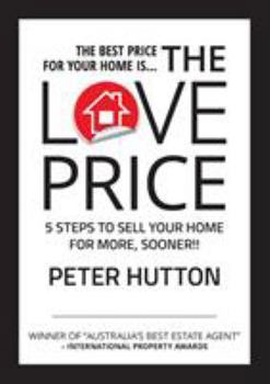 Paperback The Love Price: 5 Steps to Sell Your Home for More, Sooner!! Book