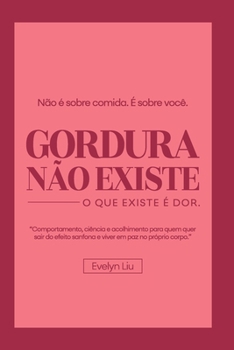 Paperback Gordura Não Existe: O que Existe é Dor [Portuguese] Book