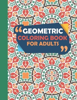Paperback Geometric Coloring Book For Adults: Geometric Shapes, Patterns, and Mandalas Coloring Book