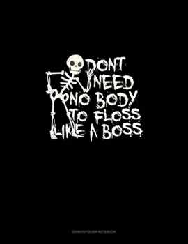 Don't Need No Body to Floss Like a Boss: Genkouyoushi Notebook
