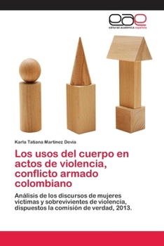 Paperback Los usos del cuerpo en actos de violencia, conflicto armado colombiano [Spanish] Book