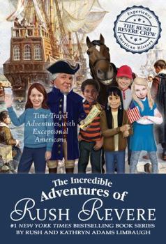 Hardcover The Incredible Adventures of Rush Revere: Rush Revere and the Brave Pilgrims; Rush Revere and the First Patriots; Rush Revere and the American Revolut Book