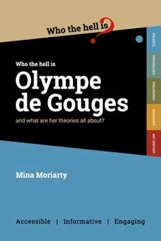 Who the Hell is Olympe de Gouges? - Book  of the Who the Hell is... ?