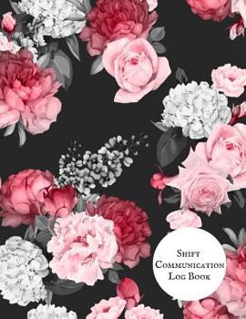 Paperback Shift Communication Log Book: Work Shift Management Logbook Daily Staff Communication Record Note Pad Shift Handover Organizer for Recording Duty Ch Book