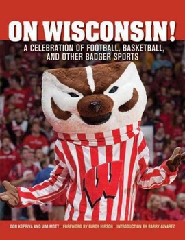 Paperback On Wisconsin!: A Celebration of Football, Basketball, and Other Badger Sports Book