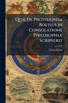 Paperback Quæ De Providentia Boetius in Consolatione Philosophiæ Scripserit [French] Book