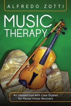 Paperback Music Therapy: An Introduction with Case Studies for Mental Illness Recovery Book