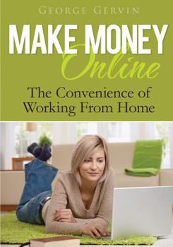 Paperback Make Money Online: The Convenience of Working from Home Book