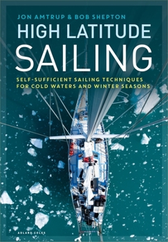 Hardcover High Latitude Sailing: Self-Sufficient Sailing Techniques for Cold Waters and Winter Seasons Book