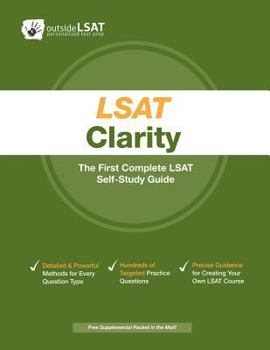 Paperback LSAT Clarity: The First Complete LSAT Self-Study Guide- Master the Games, Logical Reasoning and Reading Comprehension Sections of the LSAT Book
