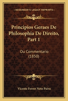 Paperback Principios Geraes De Philosophia De Direito, Part 1: Ou Commentario (1850) [Portuguese] Book