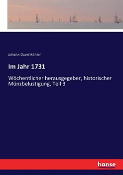 Paperback Im Jahr 1731: Wöchentlicher herausgegeber, historischer Münzbelustigung, Teil 3 [German] Book