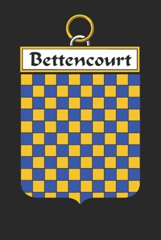 Bettencourt: Bettencourt Coat of Arms and Family Crest Notebook Journal (6 x 9 - 100 pages)