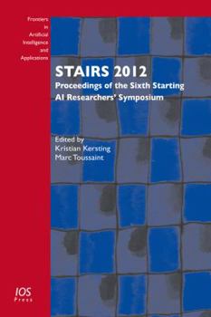 Hardcover STAIRS 2012: Proceedings of the Sixth Starting AI Researchers’ Symposium (Frontiers in Artificial Intelligence and Applications, 241) Book