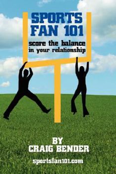 Paperback Sports Fan 101: Score the Balance in Your Relationship Book