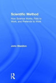 Hardcover Scientific Method: How Science Works, Fails to Work, and Pretends to Work Book