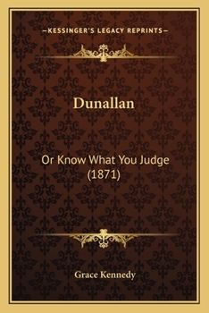 Paperback Dunallan: Or Know What You Judge (1871) Book