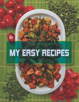 Paperback My Easy Recipes. Create Your Own Collected Recipe Book. Blank Recipe Book to Write in, Document all Your Special Recipes and Notes for Your Favorite. Book