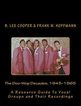 Paperback The Doo-Wop Decades, 1945-1965: A Resource Guide To Vocal Groups and Their Recordings Book