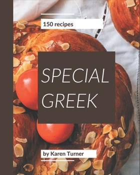 Paperback 150 Special Greek Recipes: Making More Memories in your Kitchen with Greek Cookbook! Book