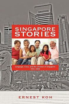 Hardcover Singapore Stories: Language, Class, and the Chinese of Singapore, 1945-2000 Book