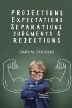 Paperback Projections, Expectations, Separations, Judgments & Rejections Book