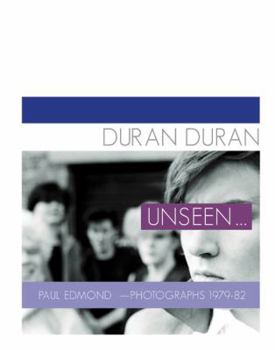 Hardcover Duran Duran: Unseen . . .: Photographs 1979 - 82 Book