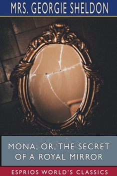 Paperback Mona; Or, The Secret of a Royal Mirror (Esprios Classics) Book