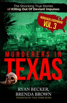 Paperback Murderers In Texas: The Shocking True Stories of Killing Out Of Deviant Impulses Book