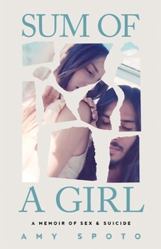 Paperback Sum of a Girl: A Memoir of Sex & Suicide Book