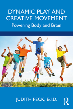 Paperback Dynamic Play and Creative Movement: Powering Body and Brain Book