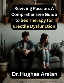 Paperback Reviving Passion: A Comprehensive Guide to Sex Therapy for Erectile Dysfunction Book
