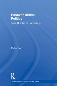 Paperback Postwar British Politics: From Conflict to Consensus Book