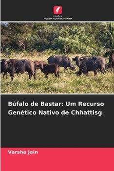 Búfalo de Bastar: Um Recurso Genético Nativo de Chhattisg (Portuguese Edition)