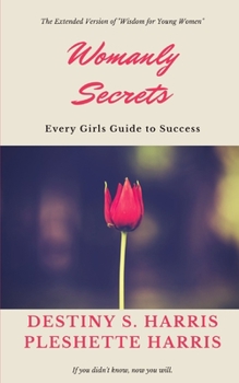 Paperback Womanly Secrets: Every Girls Guide to Success Book