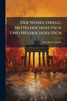 Paperback Der Weinschwelg, Mittelhochdeutsch Und Neuhochdeutsch [German] Book