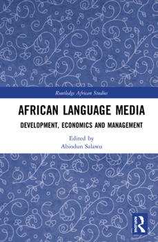 Hardcover African Language Media: Development, Economics and Management Book