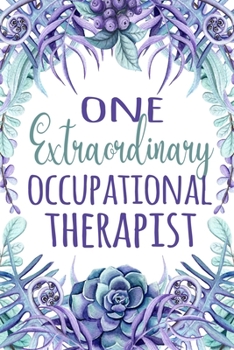 Paperback One Extraordinary Occupational Therapist: OT Appreciation Gift - Occupational Therapist Graduation Gift - Occupational Therapy Gift Book