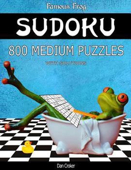 Paperback Famous Frog Sudoku 800 Medium Puzzles With Solutions: A Bathroom Sudoku Series 2 Book