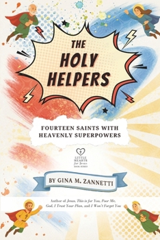 The Holy Helpers (6x9): Fourteen Saints with Heavenly Superpowers (Little Hearts for Jesus)