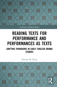 Hardcover Reading Texts for Performance and Performances as Texts: Shifting Paradigms in Early English Drama Studies Book