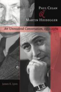 Hardcover Paul Celan and Martin Heidegger: An Unresolved Conversation, 1951-1970 Book