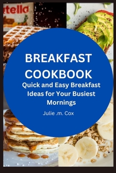 Paperback Breakfast Cookbook: Quick and Easy Breakfast Ideas for Your Busiest Mornings Book