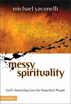 Hardcover Messy Spirituality: God's Annoying Love for Imperfect People Book