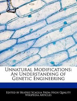 Paperback Unnatural Modifications: An Understanding of Genetic Engineering Book