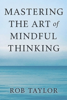 Paperback Mastering The Art Of Mindful Thinking Book
