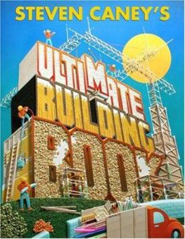 Hardcover Steven Caney's Ultimate Building Book: Including More Than 100 Incredible Projects Kids Can Make! Book