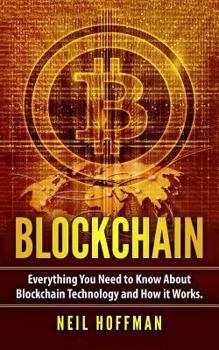 Paperback Blockchain: Everything You Need to Know about Blockchain Technology and How It Works Book
