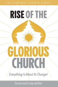 Paperback Rise of the Glorious Church: Everything Is About To Change! Book